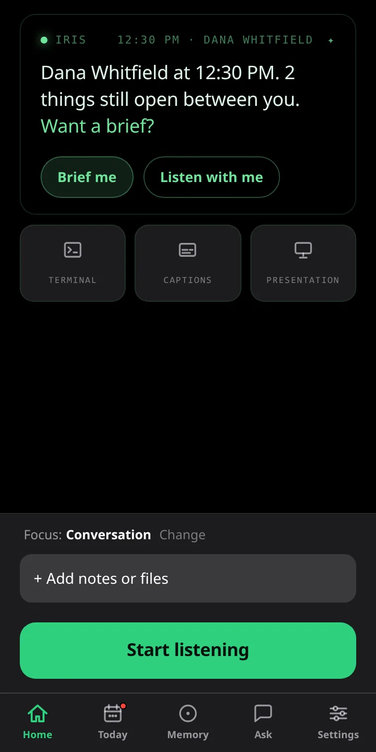 The IRIS home screen: Dana Whitfield at 12:30 PM. 2 things still open between you. Want a brief? Brief me. Listen with me.